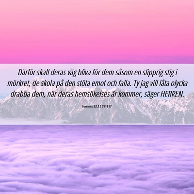 Picture 06 - Jeremia 23:12 SV1917 - Därför skall deras väg bliva för dem såsom - Bible Verse Picture