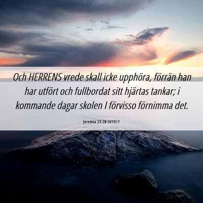 Picture 06 - Jeremia 23:20 SV1917 - Och HERRENS vrede skall icke upphöra, förrän - Bible Verse Picture