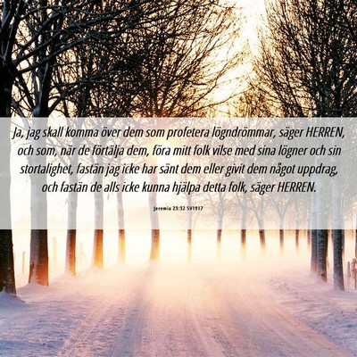 Picture 06 - Jeremia 23:32 SV1917 - Ja, jag skall komma över dem som profetera - Bible Verse Picture