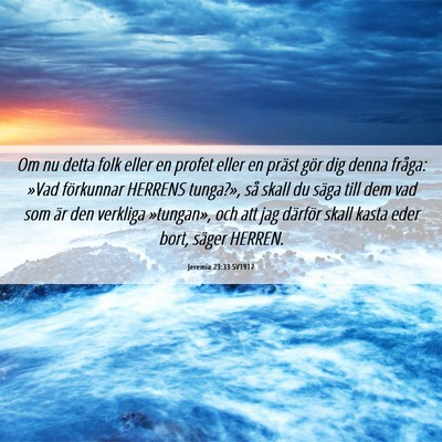 Picture 06 - Jeremia 23:33 SV1917 - Om nu detta folk eller en profet eller en präst - Bible Verse Picture