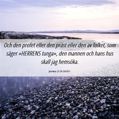 Picture 06 - Jeremia 23:34 SV1917 - Och den profet eller den präst eller den av - Bible Verse Picture