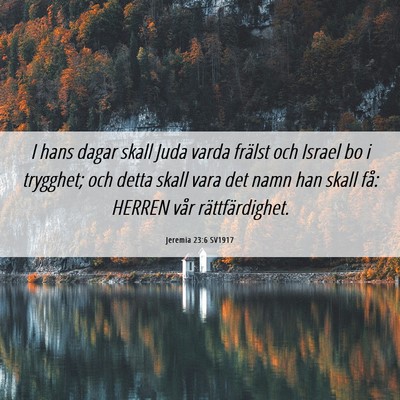 Picture 06 - Jeremia 23:6 SV1917 - I hans dagar skall Juda varda frälst och Israel - Bible Verse Picture