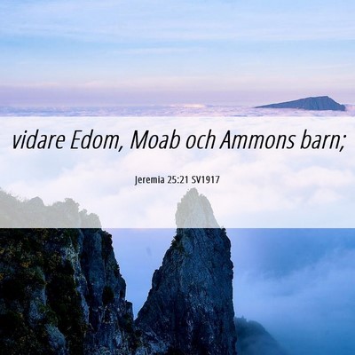 Picture 06 - Jeremia 25:21 SV1917 - vidare Edom, Moab och Ammons - Bible Verse Picture