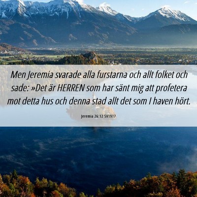 Picture 06 - Jeremia 26:12 SV1917 - Men Jeremia svarade alla furstarna och allt - Bible Verse Picture
