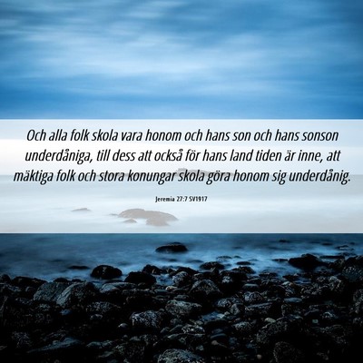 Picture 06 - Jeremia 27:7 SV1917 - Och alla folk skola vara honom och hans son och - Bible Verse Picture