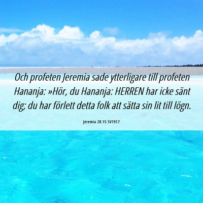 Picture 06 - Jeremia 28:15 SV1917 - Och profeten Jeremia sade ytterligare till - Bible Verse Picture
