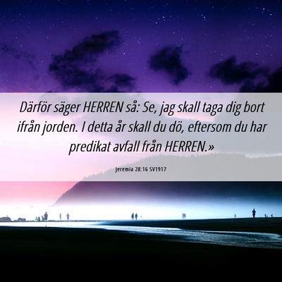 Picture 06 - Jeremia 28:16 SV1917 - Därför säger HERREN så: Se, jag skall taga - Bible Verse Picture