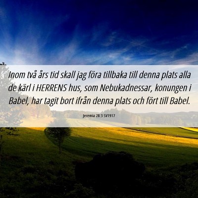 Picture 06 - Jeremia 28:3 SV1917 - Inom två års tid skall jag föra tillbaka till - Bible Verse Picture