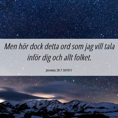 Picture 06 - Jeremia 28:7 SV1917 - Men hör dock detta ord som jag vill tala inför - Bible Verse Picture