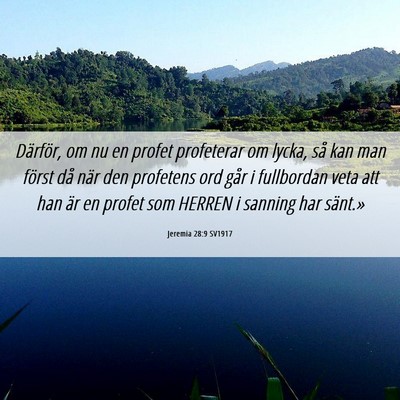 Picture 06 - Jeremia 28:9 SV1917 - Därför, om nu en profet profeterar om lycka, - Bible Verse Picture