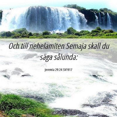 Picture 06 - Jeremia 29:24 SV1917 - Och till nehelamiten Semaja skall du säga - Bible Verse Picture