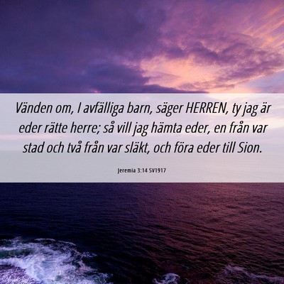 Picture 06 - Jeremia 3:14 SV1917 - Vänden om, I avfälliga barn, säger HERREN, ty - Bible Verse Picture