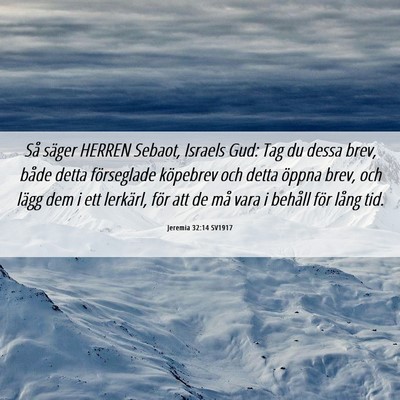 Picture 06 - Jeremia 32:14 SV1917 - Så säger HERREN Sebaot, Israels Gud: Tag du - Bible Verse Picture