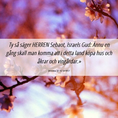 Picture 06 - Jeremia 32:15 SV1917 - Ty så säger HERREN Sebaot, Israels Gud: Ännu - Bible Verse Picture