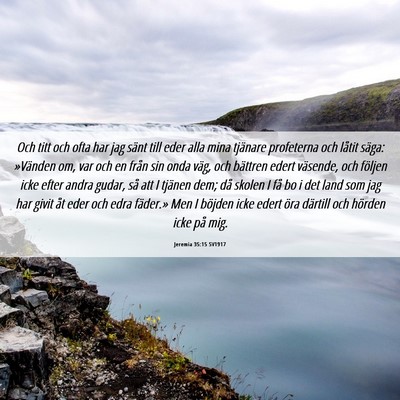Picture 06 - Jeremia 35:15 SV1917 - Och titt och ofta har jag sänt till eder alla - Bible Verse Picture