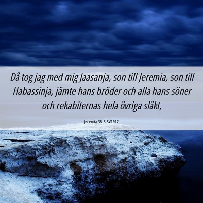 Picture 06 - Jeremia 35:3 SV1917 - Då tog jag med mig Jaasanja, son till Jeremia, - Bible Verse Picture