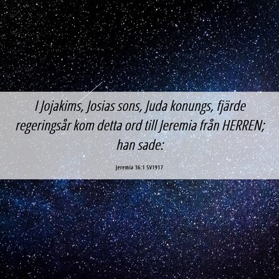 Picture 06 - Jeremia 36:1 SV1917 - I Jojakims, Josias sons, Juda konungs, fjärde - Bible Verse Picture