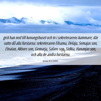 Picture 06 - Jeremia 36:12 SV1917 - gick han ned till konungshuset och in i - Bible Verse Picture