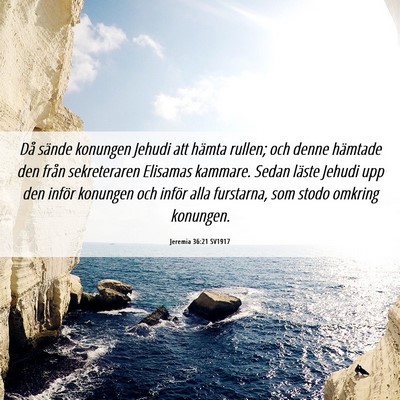 Picture 06 - Jeremia 36:21 SV1917 - Då sände konungen Jehudi att hämta rullen; och - Bible Verse Picture