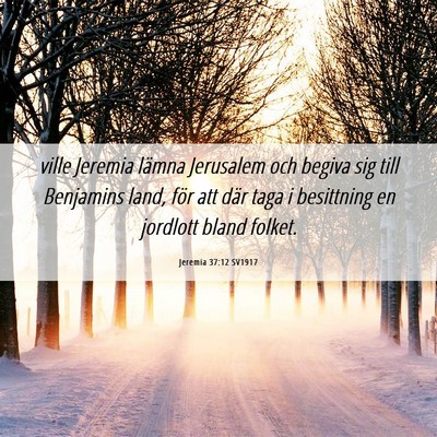 Picture 06 - Jeremia 37:12 SV1917 - ville Jeremia lämna Jerusalem och begiva sig - Bible Verse Picture