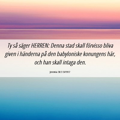 Picture 06 - Jeremia 38:3 SV1917 - Ty så säger HERREN: Denna stad skall förvisso - Bible Verse Picture