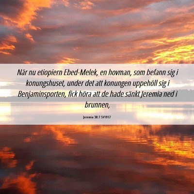 Picture 06 - Jeremia 38:7 SV1917 - När nu etiopiern Ebed-Melek, en hovman, som - Bible Verse Picture