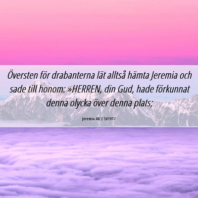Picture 06 - Jeremia 40:2 SV1917 - Översten för drabanterna lät alltså hämta - Bible Verse Picture