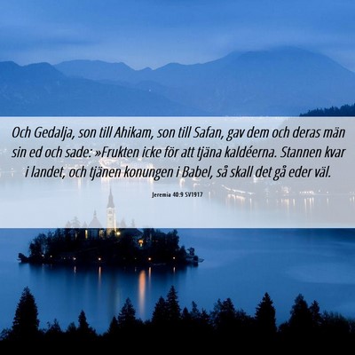 Picture 06 - Jeremia 40:9 SV1917 - Och Gedalja, son till Ahikam, son till Safan, gav - Bible Verse Picture