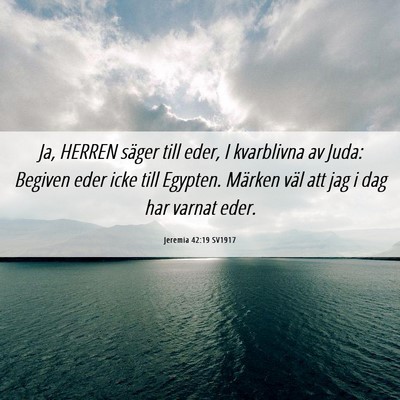 Picture 06 - Jeremia 42:19 SV1917 - Ja, HERREN säger till eder, I kvarblivna av - Bible Verse Picture