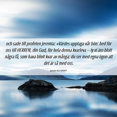 Picture 06 - Jeremia 42:2 SV1917 - och sade till profeten Jeremia: »Värdes upptaga - Bible Verse Picture