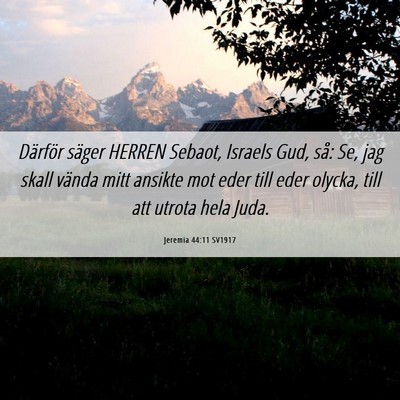 Picture 06 - Jeremia 44:11 SV1917 - Därför säger HERREN Sebaot, Israels Gud, så: - Bible Verse Picture
