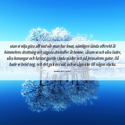 Picture 06 - Jeremia 44:17 SV1917 - utan vi vilja göra allt vad vår mun har lovat, - Bible Verse Picture