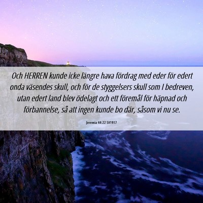 Picture 06 - Jeremia 44:22 SV1917 - Och HERREN kunde icke längre hava fördrag med - Bible Verse Picture