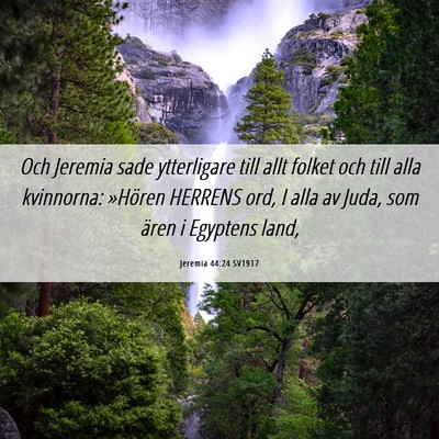 Picture 06 - Jeremia 44:24 SV1917 - Och Jeremia sade ytterligare till allt folket och - Bible Verse Picture