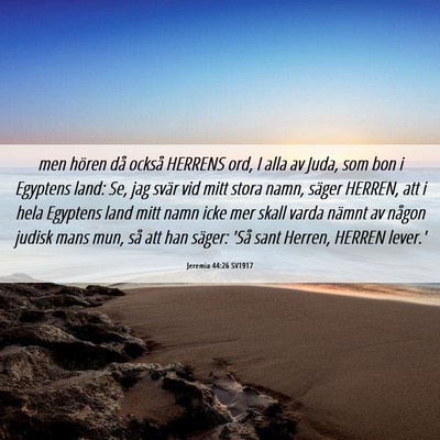 Picture 06 - Jeremia 44:26 SV1917 - men hören då också HERRENS ord, I alla av - Bible Verse Picture