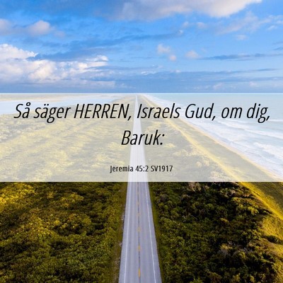Picture 06 - Jeremia 45:2 SV1917 - Så säger HERREN, Israels Gud, om dig, - Bible Verse Picture