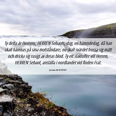 Picture 06 - Jeremia 46:10 SV1917 - Ty detta är Herrens; HERREN Sebaots, dag, en - Bible Verse Picture