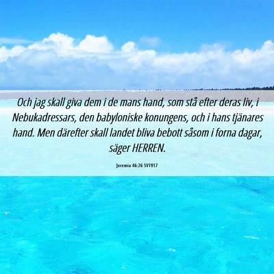 Picture 06 - Jeremia 46:26 SV1917 - Och jag skall giva dem i de mans hand, som stå - Bible Verse Picture
