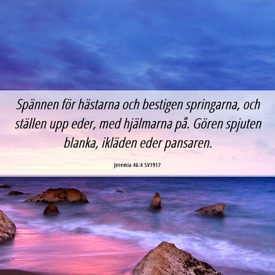 Picture 06 - Jeremia 46:4 SV1917 - Spännen för hästarna och bestigen springarna, - Bible Verse Picture
