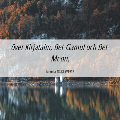 Picture 06 - Jeremia 48:23 SV1917 - över Kirjataim, Bet-Gamul och - Bible Verse Picture