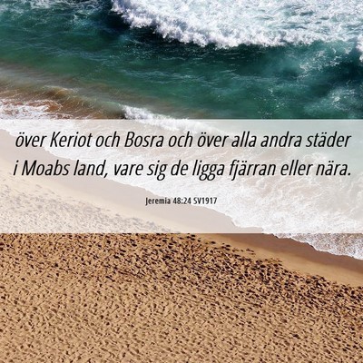 Picture 06 - Jeremia 48:24 SV1917 - över Keriot och Bosra och över alla andra - Bible Verse Picture