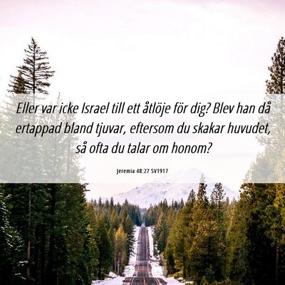Picture 06 - Jeremia 48:27 SV1917 - Eller var icke Israel till ett åtlöje för dig? - Bible Verse Picture