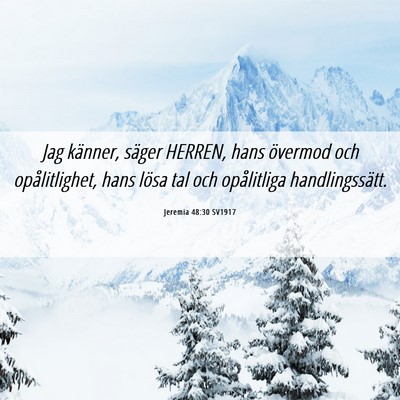 Picture 06 - Jeremia 48:30 SV1917 - Jag känner, säger HERREN, hans övermod och - Bible Verse Picture