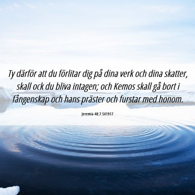 Picture 06 - Jeremia 48:7 SV1917 - Ty därför att du förlitar dig på dina verk - Bible Verse Picture