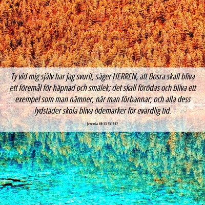 Picture 06 - Jeremia 49:13 SV1917 - Ty vid mig själv har jag svurit, säger HERREN, - Bible Verse Picture
