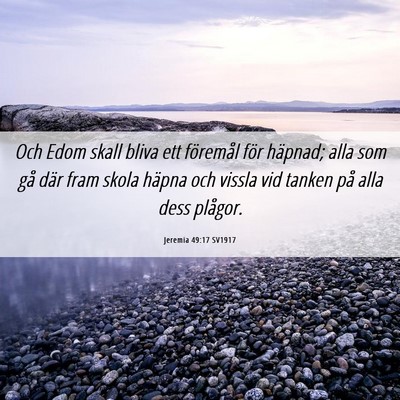 Picture 06 - Jeremia 49:17 SV1917 - Och Edom skall bliva ett föremål för häpnad; - Bible Verse Picture