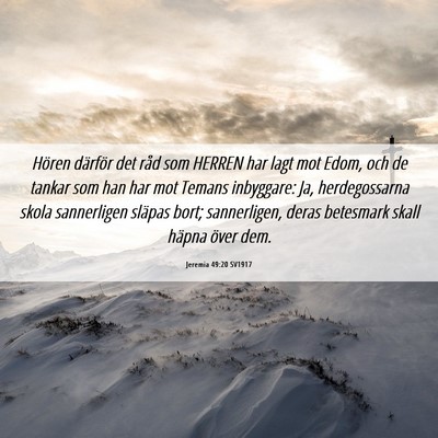 Picture 06 - Jeremia 49:20 SV1917 - Hören därför det råd som HERREN har lagt mot - Bible Verse Picture