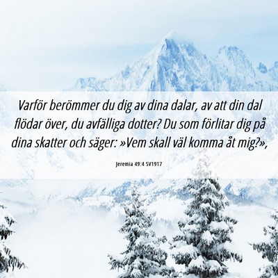 Picture 06 - Jeremia 49:4 SV1917 - Varför berömmer du dig av dina dalar, av att - Bible Verse Picture