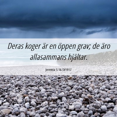 Picture 06 - Jeremia 5:16 SV1917 - Deras koger är en öppen grav; de äro - Bible Verse Picture