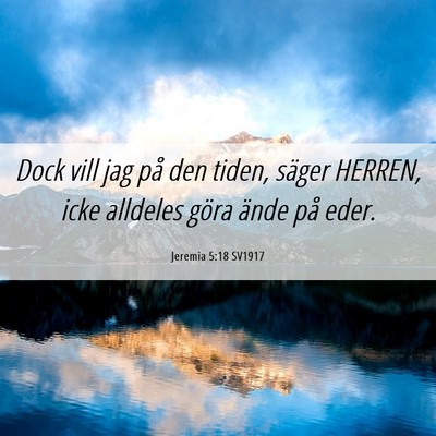 Picture 06 - Jeremia 5:18 SV1917 - Dock vill jag på den tiden, säger HERREN, icke - Bible Verse Picture